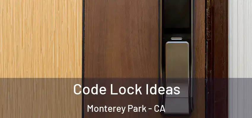  Code Lock Ideas Monterey Park - CA