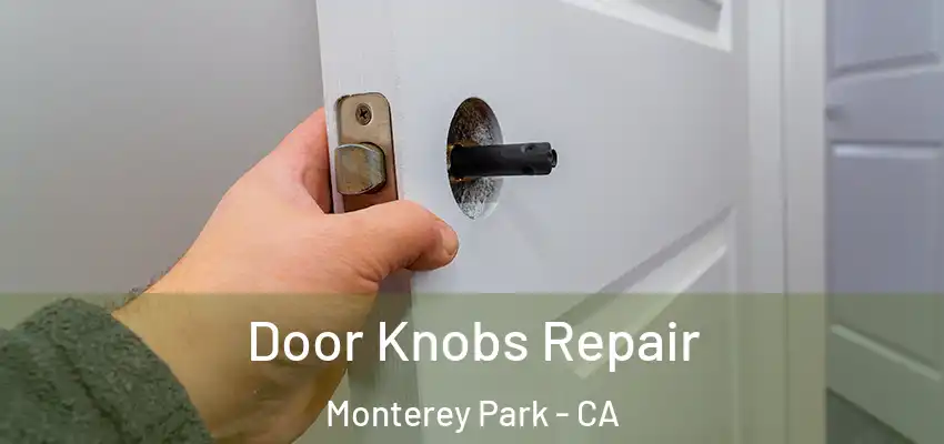  Door Knobs Repair Monterey Park - CA