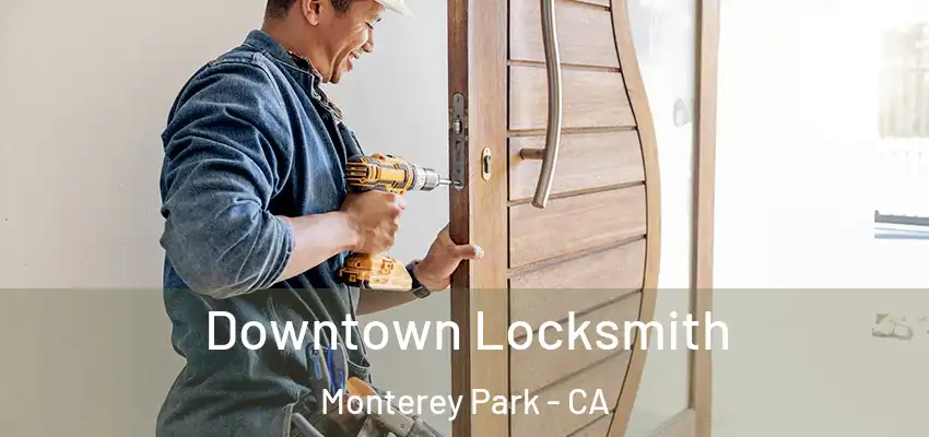  Downtown Locksmith Monterey Park - CA