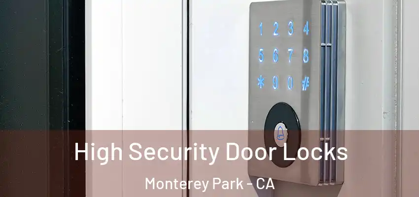  High Security Door Locks Monterey Park - CA