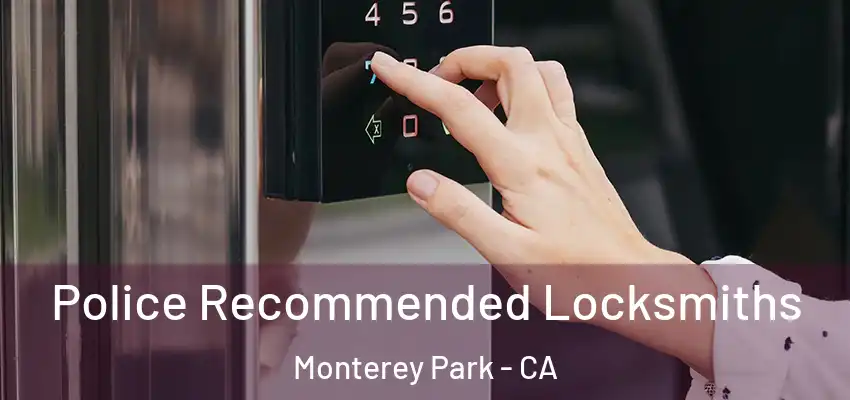  Police Recommended Locksmiths Monterey Park - CA